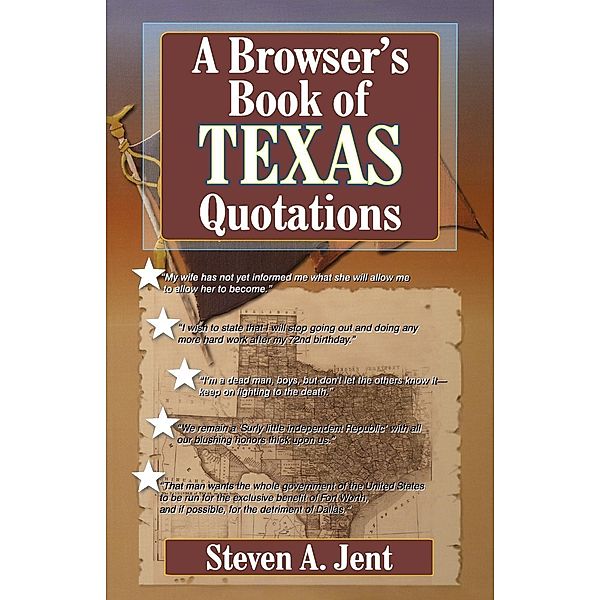 Browser's Book of Texas Quotations, Steven A. Jent