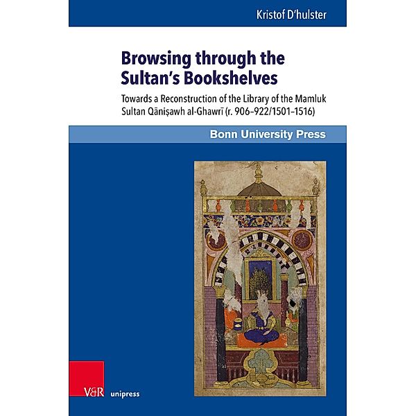 Browsing through the Sultan's Bookshelves / Mamluk Studies, Kristof D'hulster