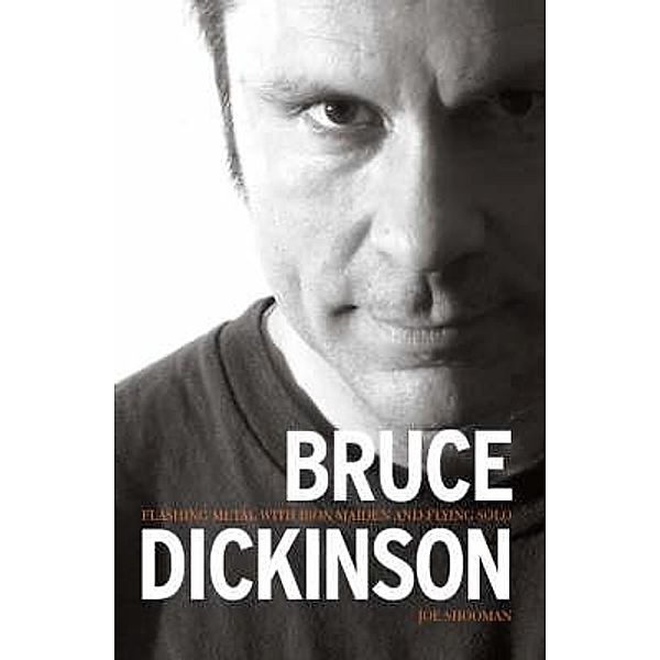 Bruce Dickinson - Maiden Voyage: The Biography, Joe Shooman