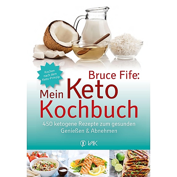 Bruce Fife: Mein Keto-Kochbuch, Bruce Fife