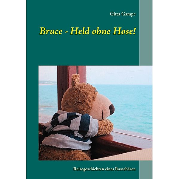 Bruce - Held ohne Hose!, Gitta Gampe
