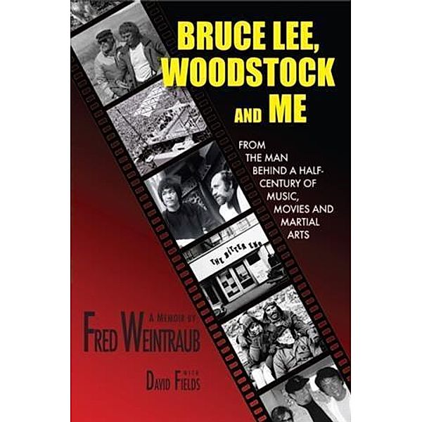 Bruce Lee, Woodstock And Me, Fred Weintraub