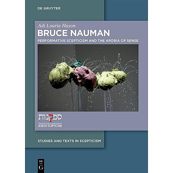 Bruce Nauman / Studies and Texts in Scepticism Bd.10, Adi Louria Hayon