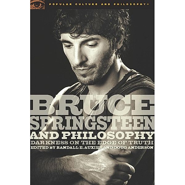Bruce Springsteen and Philosophy / Popular Culture and Philosophy Bd.32