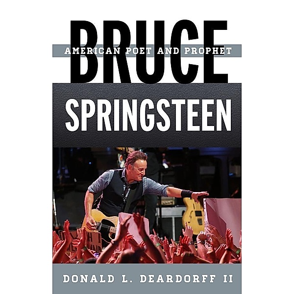 Bruce Springsteen / Tempo: A Rowman & Littlefield Music Series on Rock, Pop, and Culture, Donald L. Deardorff