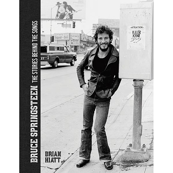 Bruce Springsteen - The Stories Behind the Songs, Brian Hiatt