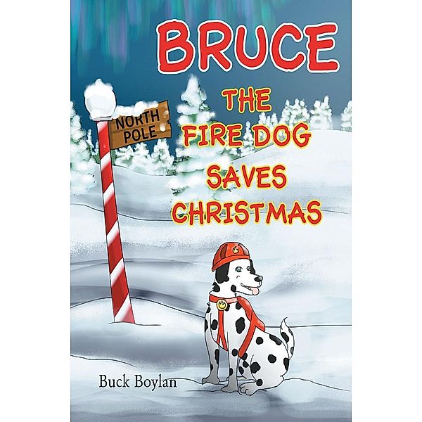 Bruce the Fire Dog Saves Christmas, Buck Boylan