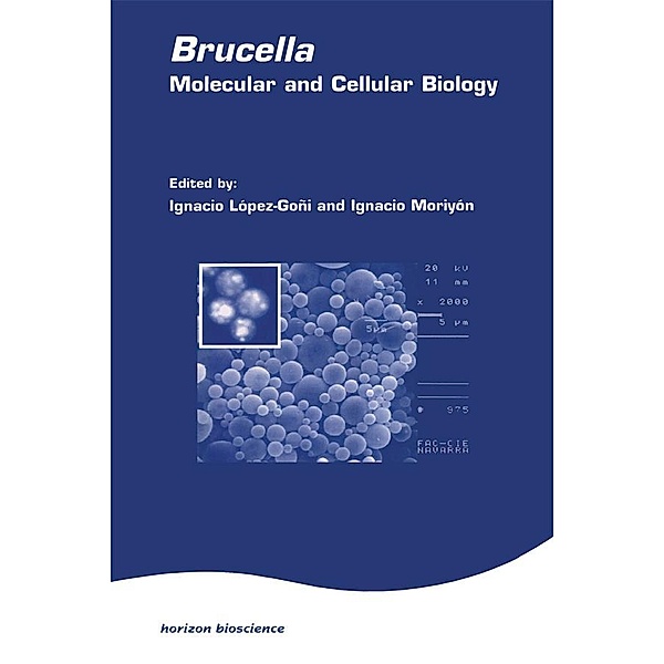 Brucella:Molecular & Cell Biol, Ignacio Lopez-Goni, Ignacio Moriyon