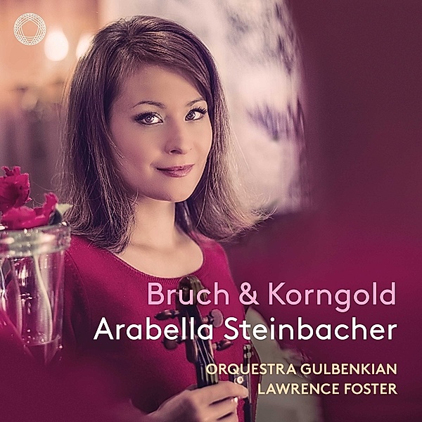Bruch & Korngold-Violinkonzerte, Arabella Steinbacher, Foster, Orquestra Gulbenkian