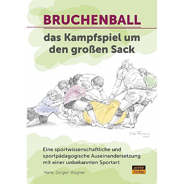 Bruchenball - das Kampfspiel um den grossen Sack, Hans-Jürgen Wagner