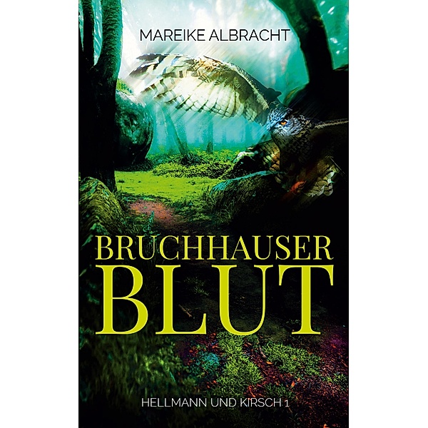 Bruchhauser Blut / Hellmann und Kirsch Bd.1, Mareike Albracht