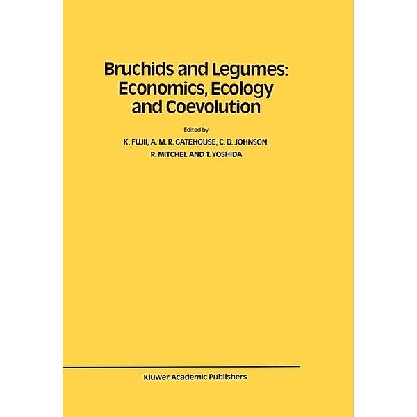 Bruchids and Legumes: Economics, Ecology and Coevolution / Series Entomologica Bd.46