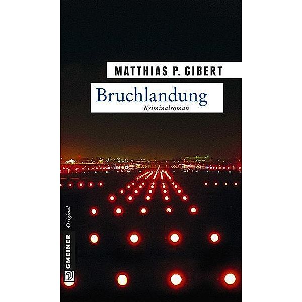 Bruchlandung / Kommissar Lenz Bd.12, Matthias P. Gibert