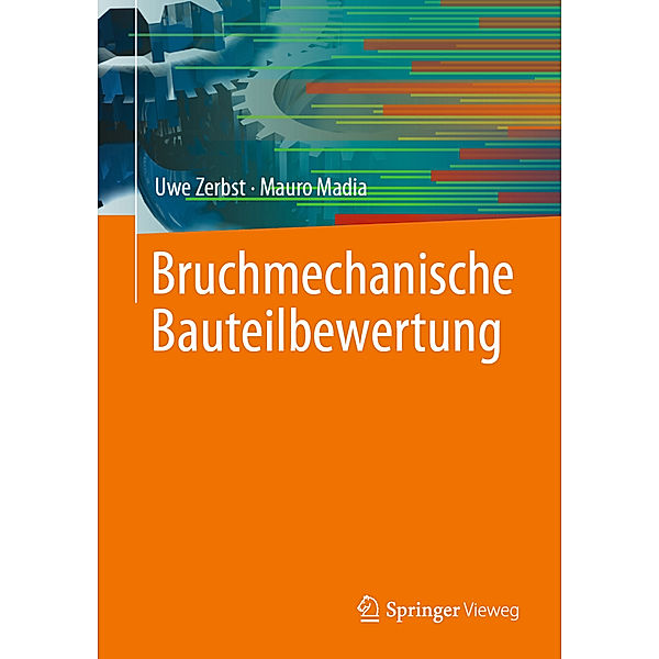 Bruchmechanische Bauteilbewertung, Uwe Zerbst, Mauro Madia