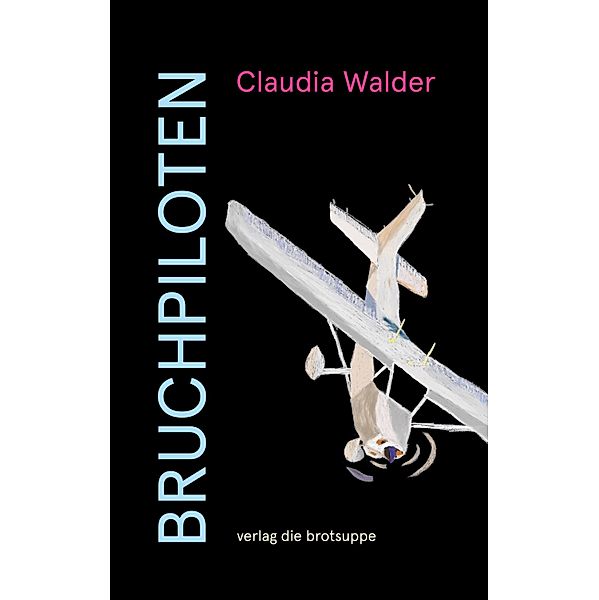 BRUCHPILOTEN, Claudia Walder