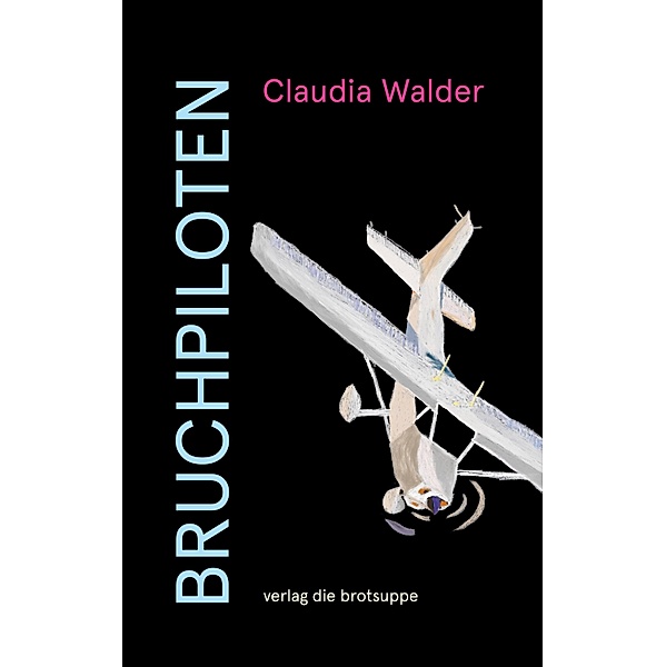 BRUCHPILOTEN, Claudia Walder