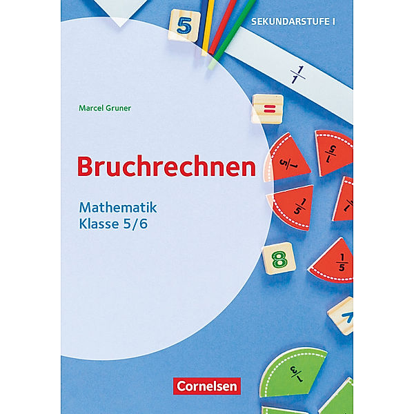 Bruchrechnen - Mathematik - Klasse 5/6, Marcel Gruner