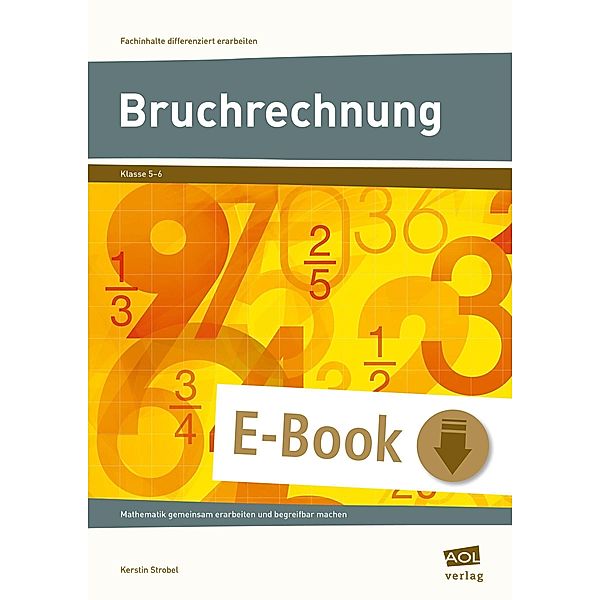 Bruchrechnung / Fachinhalte differenziert erarbeiten - SEK, Kerstin Strobel