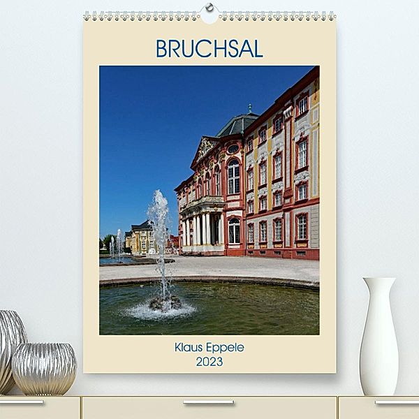 BRUCHSAL (Premium, hochwertiger DIN A2 Wandkalender 2023, Kunstdruck in Hochglanz), Klaus Eppele