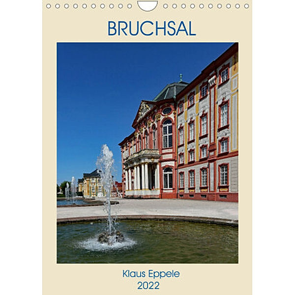 BRUCHSAL (Wandkalender 2022 DIN A4 hoch), Klaus Eppele