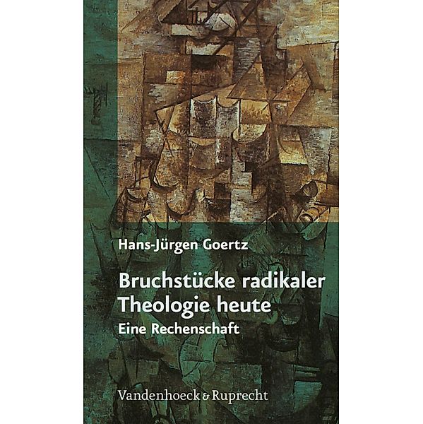 Bruchstücke radikaler Theologie heute, Hans-Jürgen Goertz
