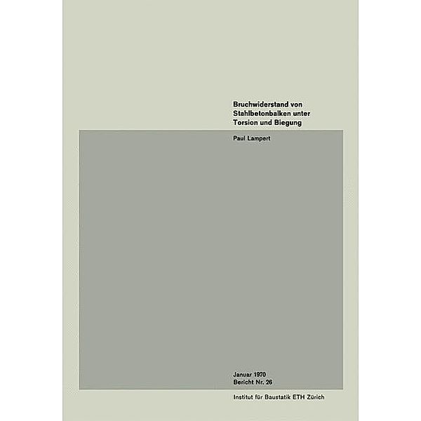 Bruchwiderstand von Stahlbetonbalken unter Torsion und Biegung / Institut für Baustatik und Konstruktion Bd.26, B. Lampert