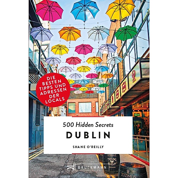 Bruckmann: 500 Hidden Secrets Dublin / 500 Hidden Secrets, Shane O'Reilly