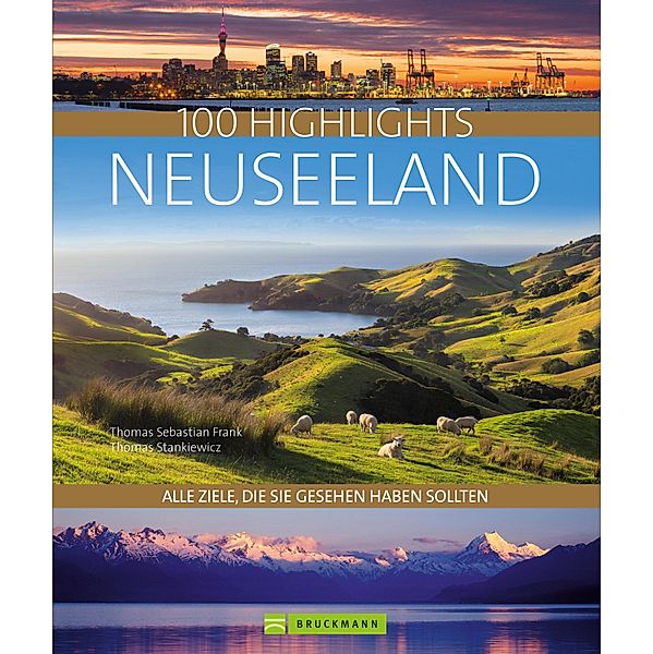 Bruckmann Bildband: 100 Highlights Neuseeland, Thomas Sebastian Frank, Thomas Stankiewicz