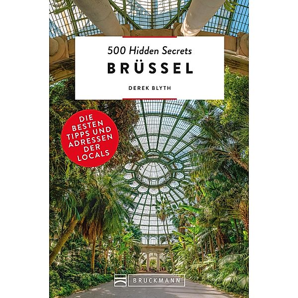 Bruckmann Reiseführer: 500 Hidden Secrets Brüssel. Die besten Tipps und Adressen der Locals., Derek Blyth