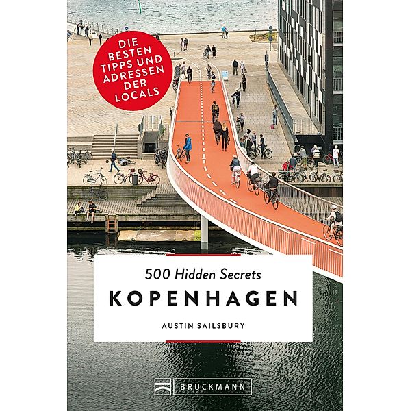 Bruckmann Reiseführer: 500 Hidden Secrets Kopenhagen., Austin Sailsbury