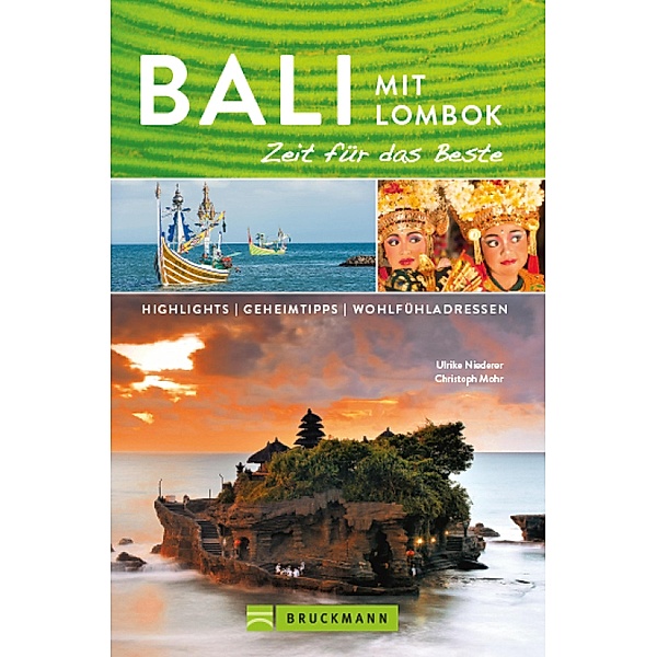 Bruckmann Reiseführer Bali und Lombok: Zeit für das Beste / Zeit für das Beste, Ulrike Niederer, Christoph Mohr