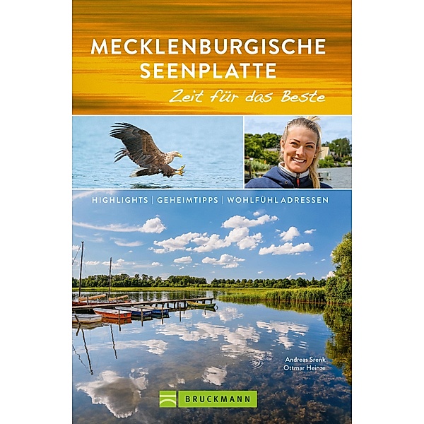 Bruckmann Reiseführer Mecklenburgische Seenplatte: Zeit für das Beste / Zeit für das Beste, Andreas Srenk, Ottmar Heinze