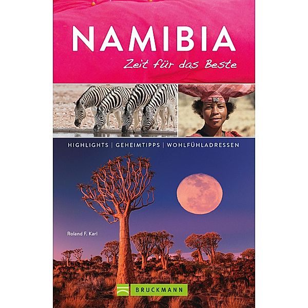 Bruckmann Reiseführer Namibia: Zeit für das Beste / Zeit für das Beste, Roland F. Karl