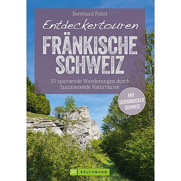 Bruckmann Wanderführer: Entdeckertouren Fränkische Schweiz. 33 spannende Wanderungen, Bernhard Pabst