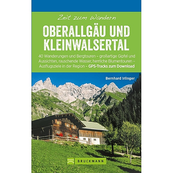 Bruckmann Wanderführer: Zeit zum Wandern Oberallgäu und Kleinwalsertal / Bruckmanns Wanderführer, Bernhard Irlinger