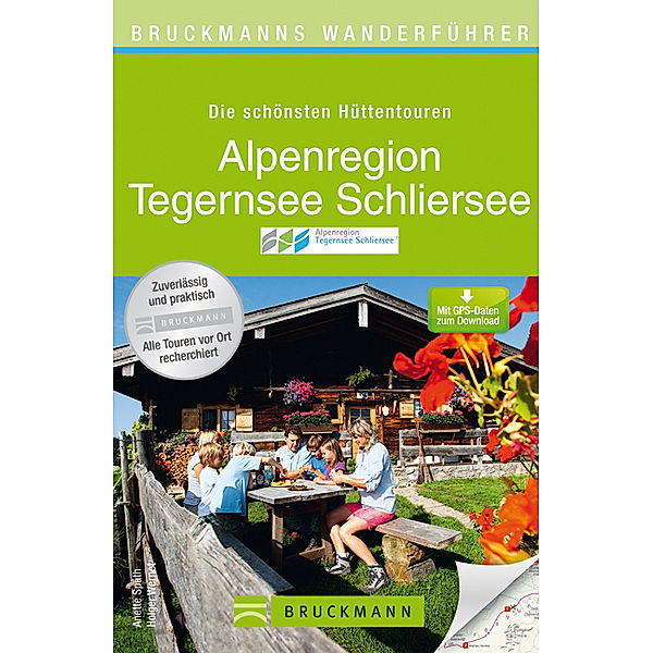 Bruckmanns Wanderführer Die schönsten Hüttentouren Alpenregion, Tegernsee, Schliersee, Anette Späth, Holger Wernet