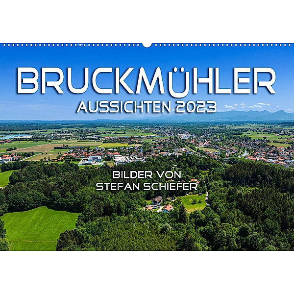 Bruckmühler Aussichten 2023 (Wandkalender 2023 DIN A2 quer), Stefan Schiefer