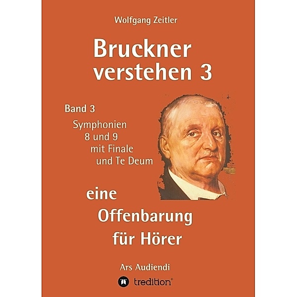 Bruckner verstehen 3 - eine Offenbarung für Hörer, Wolfgang Zeitler