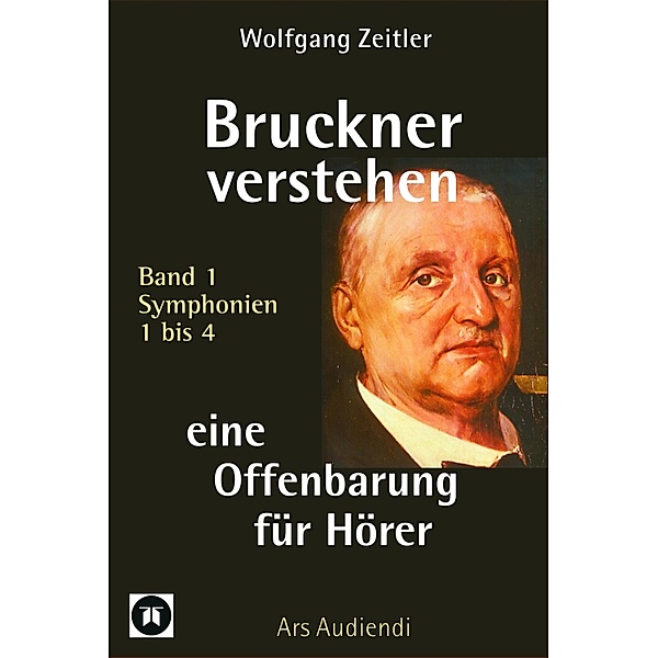 Bruckner verstehen - eine Offenbarung für Hörer, Wolfgang Zeitler