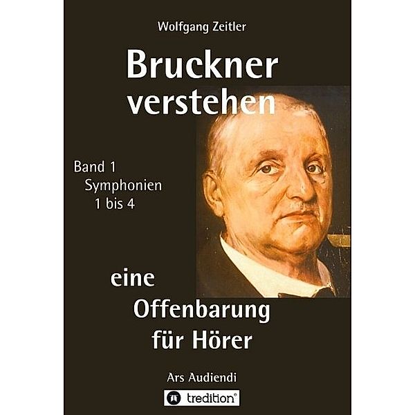 Bruckner verstehen - eine Offenbarung für Hörer, Wolfgang Zeitler