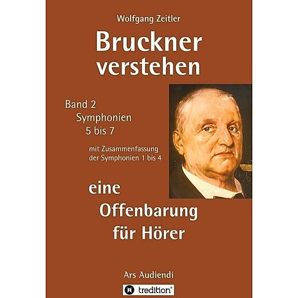 Bruckner verstehen - eine Offenbarung für Hörer, Wolfgang Zeitler