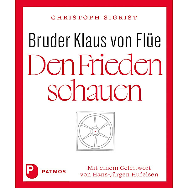 Bruder Klaus von Flüe - Den Frieden schauen, Christoph Sigrist