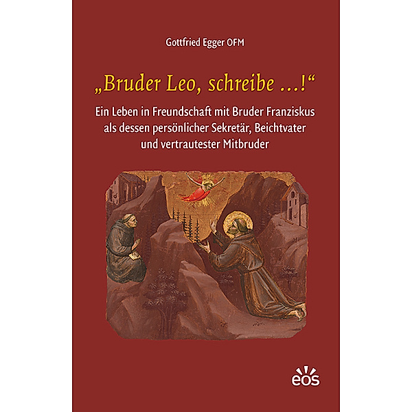 Bruder Leo, schreibe ...!, Gottfried Egger