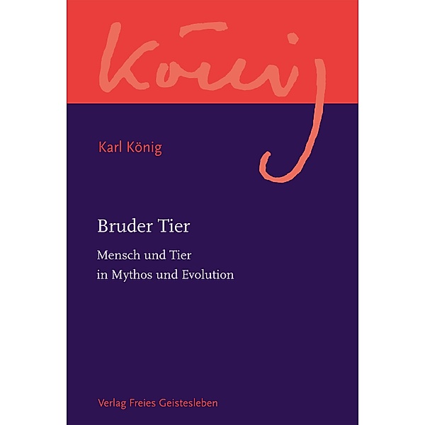 Bruder Tier / Karl König Werkausgabe, Karl König