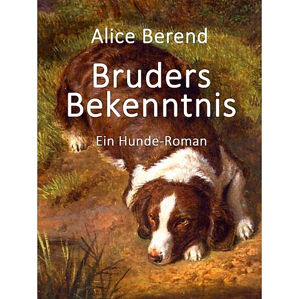 Bruders Bekenntnis, Alice Berend