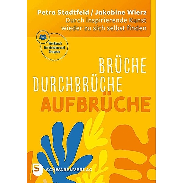 Brüche - Durchbrüche - Aufbrüche, Petra Stadtfeld, Jakobine Wierz