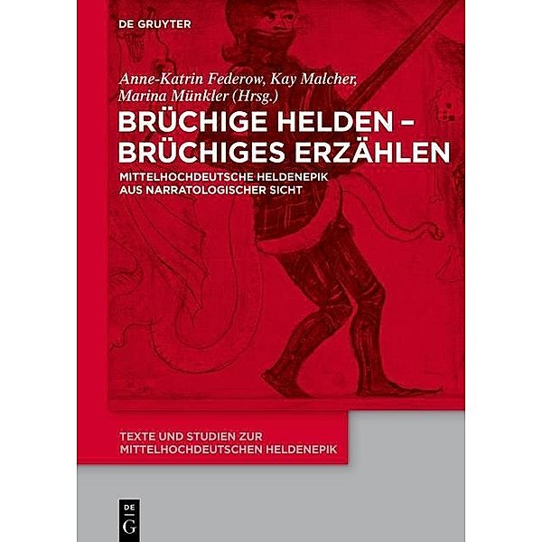 Brüchige Helden - brüchiges Erzählen / Texte und Studien zur mittelhochdeutschen Heldenepik