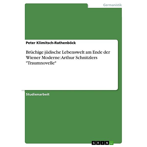 Brüchige jüdische Lebenswelt am Ende der Wiener Moderne: Arthur Schnitzlers Traumnovelle, Peter Klimitsch-Rathenböck