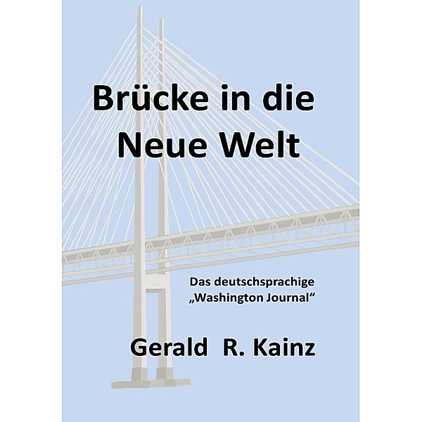 Brücke in die Neue Welt, Gerald R. Kainz