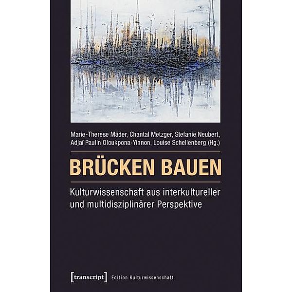 Brücken bauen - Kulturwissenschaft aus interkultureller und multidisziplinärer Perspektive / Edition Kulturwissenschaft Bd.111